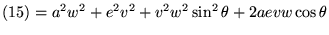 % latex2html id marker 427
$\displaystyle (\ref{ex11-4}) = a^2 w^2 + e^2 v^2 + v^2w^2 \sin^2 \theta+ 2ae vw \cos \theta$