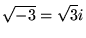 $\displaystyle \sqrt{-3} = \sqrt{3}i$