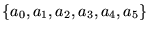 $ \{a_0, a_1, a_2, a_3, a_4, a_5 \}$